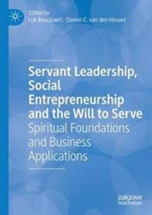 Servant Leadership, Social Entrepreneurship and the Will to Serve | 1:a upplagan