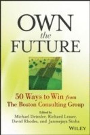 Own the Future: 50 Ways to Win from the Boston Consulting Group | 1:a upplagan