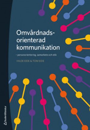 Omvårdnadsorienterad kommunikation - personorientering, samarbete och etik | 3:e upplagan