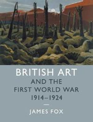 British Art and the First World War, 1914–1924