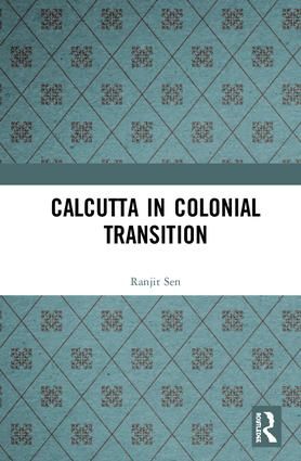 Calcutta in Colonial Transition | 1:a upplagan