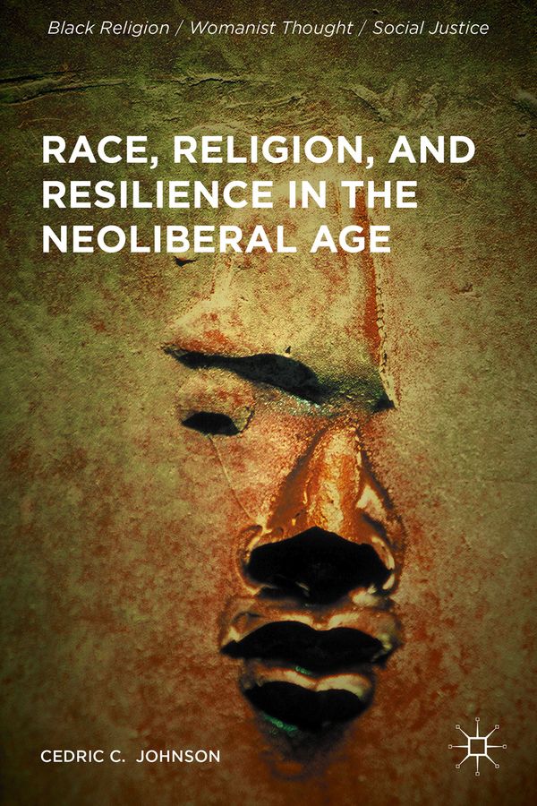 Race, Religion, and Resilience in the Neoliberal Age | 1:a upplagan