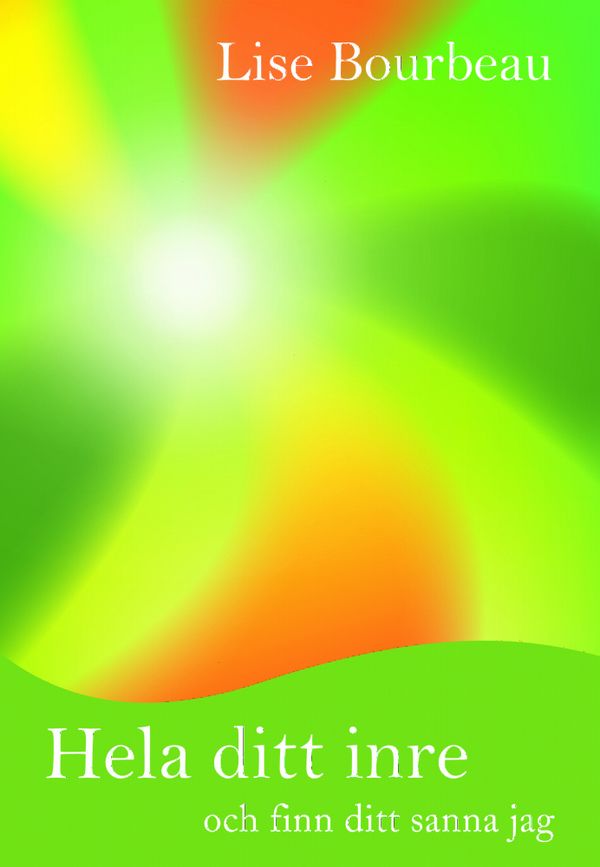 Hela ditt inre och finn ditt sanna jag | 2:a upplagan