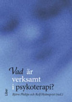 Vad är verksamt i psykoterapi? | 1:a upplagan