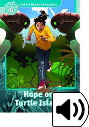 Oxford Read and Imagine: Level 6: Hope on Turtle Island Audio Pack