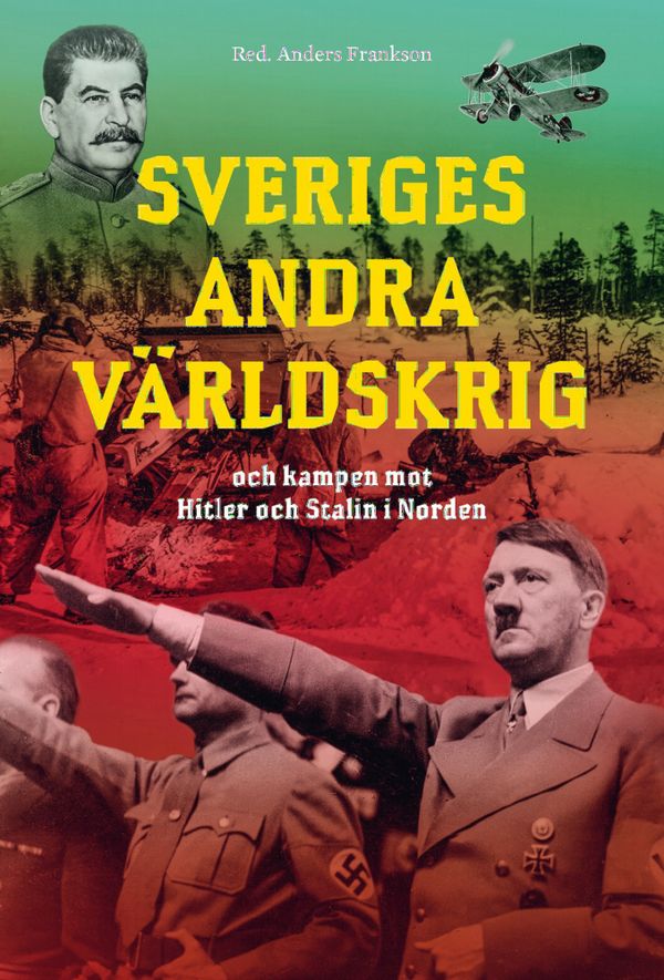 Sveriges andra världskrig och kampen mot Hitler och Stalin i Norden | 0:e upplagan