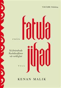 Från fatwa till jihad : så förändrade Rushdieaffären vår verklighet | 1:a upplagan