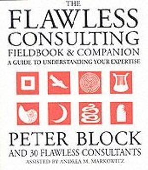 The Flawless Consulting Fieldbook and Companion: A Guide to Understanding Y | 1:a upplagan