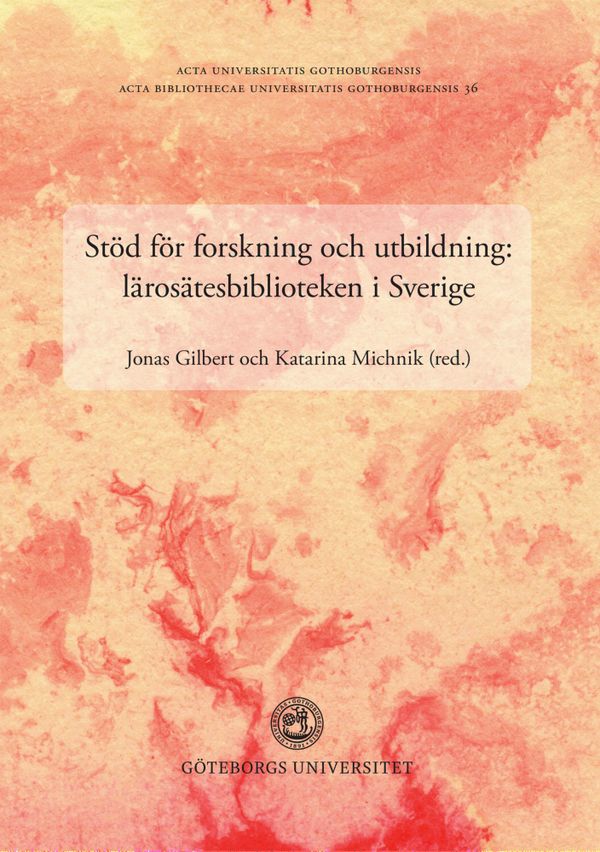 Stöd för forskning och utbildning : lärosätesbiblioteken i Sverige | 1:a upplagan