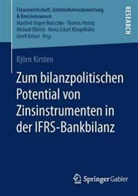 Zum bilanzpolitischen Potential von Zinsinstrumenten in der IFRS-Bankbilanz | 1:a upplagan