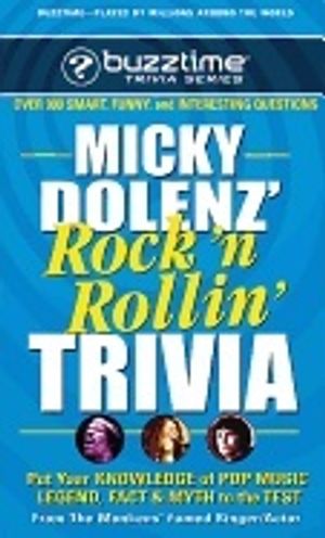 Micky Dolenz' Rock N Rollin Trivia : Put Your Knowledge of Pop Music Legend Fact & Myth to The Test