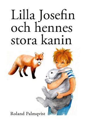 Lilla Josefin och hennes stora kanin | 1:a upplagan