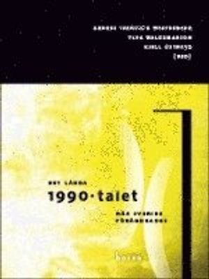 Det långa 1990-talet : när Sverige förändrades | 1:a upplagan