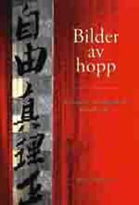 Bilder av hopp - Svenskarna som förändrade Kinas historia | 1:a upplagan