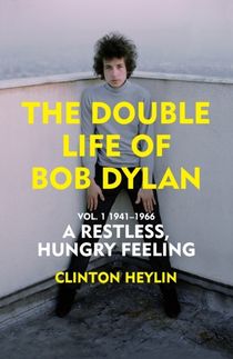 Double Life of Bob Dylan Vol. 1 - A Restless Hungry Feeling: 1941-1966