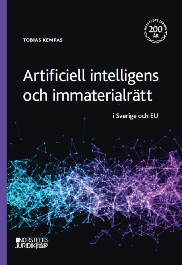 Artificiell intelligens och immaterialrätt : I Sverige och EU | 1:a upplagan