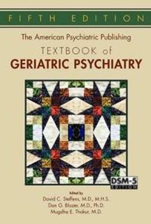 The American Psychiatric Publishing Textbook of Geriatric Psychiatry | 5:e upplagan