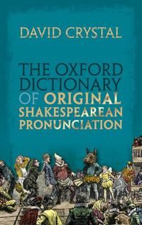 The Oxford Dictionary of Original Shakespearean Pronunciation | 0:e upplagan