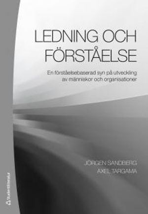 Ledning och förståelse : en förståelsebaserad syn på utveckling av människor och organisationer |  2:e upplagan