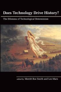 Does technology drive history? - the dilemma of technological determinism