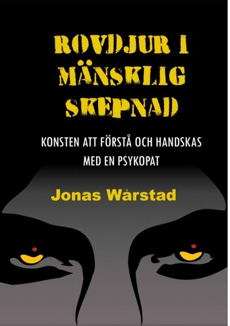 Rovdjur i mänsklig skepnad : konsten att förstå och handskas med en psykopat | 1:a upplagan