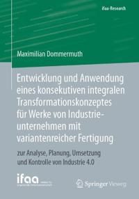 Entwicklung und Anwendung eines konsekutiven integralen Transformationskonzeptes für Werke von Industrieunternehmen mit variante