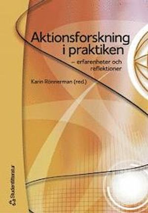 Aktionsforskning i praktiken : erfarenheter och reflektioner | 1:a upplagan