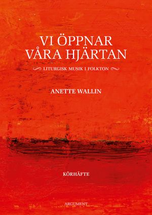 Vi öppnar våra hjärtan - Liturgisk musik i folkton - Körhäfte