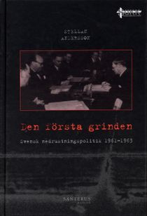 Den första grinden : svensk nedrustningspolitik 1961-1963