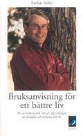 Bruksanvisning för ett bättre liv - En instruktionsbok som ger dig verktygen att förändra och förbättra ditt liv | 2:a upplagan