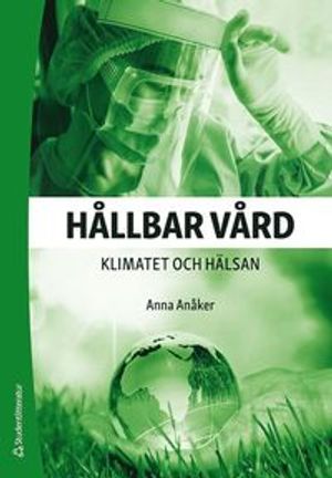 Hållbar vård - Klimatet och hälsan | 1:a upplagan