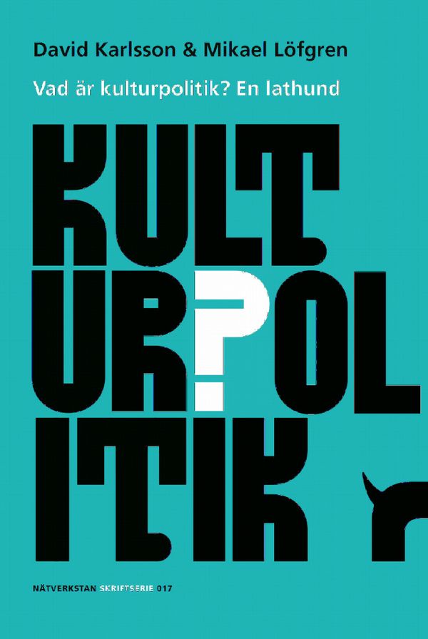 Vad är kulturpolitik? : en lathund | 0:e upplagan