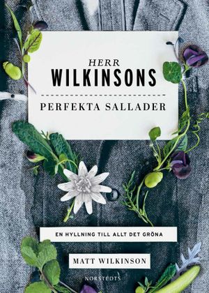 Herr Wilkinsons perfekta sallader : en hyllning till allt det gröna | 1:a upplagan