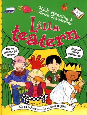 Lilla teatern : [allt du behöver veta för att spela en pjäs!] | 1:a upplagan