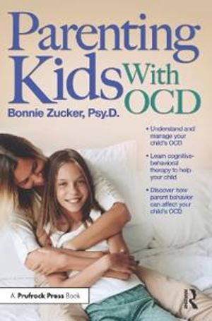 Parenting kids with ocd - a guide to understanding and supporting your chil