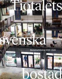 Tiotalets svenska bostad - Bostadsarkitektur 2010-2020