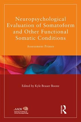Neuropsychological Evaluation of Somatoform and Other Functional Somatic Conditions | 1:a upplagan