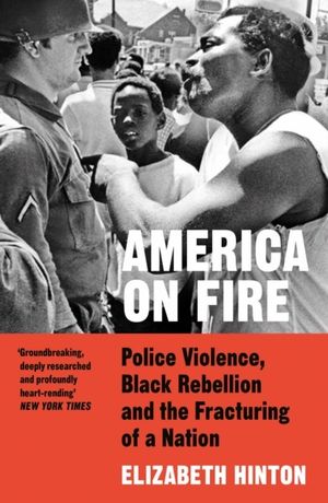 America on Fire - Police Violence, Black Rebellion and the Fracturing of a