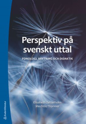 Perspektiv på svenskt uttal - Fonologi, brytning och didaktik |  2:e upplagan