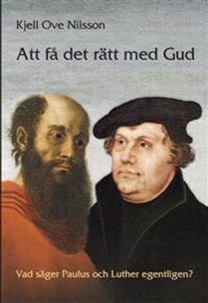 Att få det rätt med gud : Vad säger Paulus och Luther egentligen? | 1:a upplagan