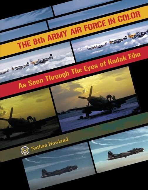 8th army air force in color - as seen through the eyes of kodak film | 0:e upplagan