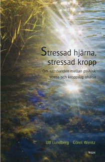 Stressad hjärna, stressad kropp : Om sambanden mellan psykisk stress och kroppslig ohälsa
