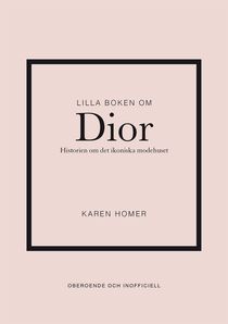 Lilla boken om Dior: Historien om det ikoniska modehuset