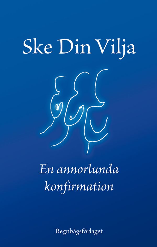 Ske din vilja : eller en annorlunda konfirmation | 0:e upplagan