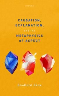 Causation, Explanation, and the Metaphysics of Aspect | 0:e upplagan