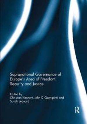 Supranational Governance of Europe’s Area of Freedom, Security and Justice | 1:a upplagan