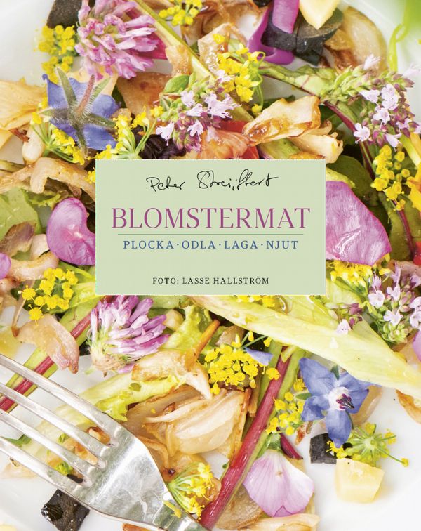 Blomstermat – Laga mat med blommor | 1:a upplagan
