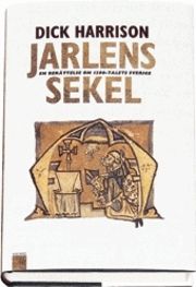 Jarlens sekel : en berättelse om 1200-talets Sverige
