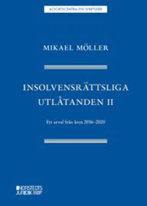 Insolvensrättsliga utlåtanden II : Ett urval från åren 2016-2020 | 1:a upplagan