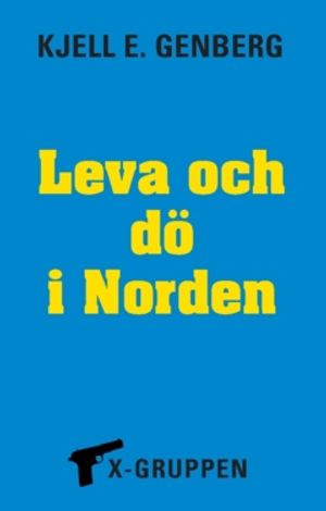 Leva och dö i Norden : X-gruppen del 2 | 1:a upplagan